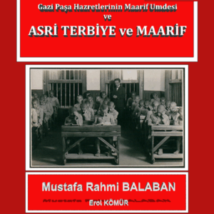 “Gazi Paşa Hazretlerinin Maarif Umdesi” ve ASRİ TERBİYE VE MAARİF