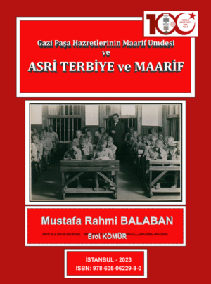 “Gazi Paşa Hazretlerinin Maarif Umdesi” ve ASRİ TERBİYE VE MAARİF