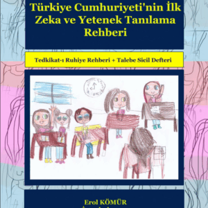Türkiye Cumhuriyeti’nin İlk Zeka ve Yetenek Tanılama Rehberi: Tedkikat-ı Ruhiye Rehberi + Talebe Sicil Defteri