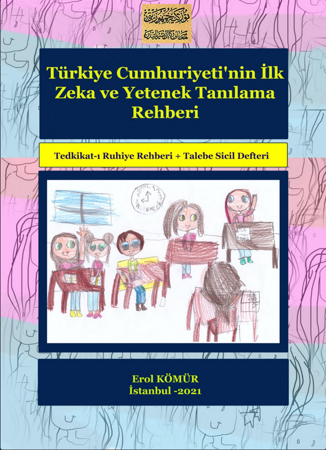 Türkiye Cumhuriyeti’nin İlk Zeka ve Yetenek Tanılama Rehberi: Tedkikat-ı Ruhiye Rehberi + Talebe Sicil Defteri