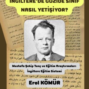 İNGİLTERE'DE GÜZİDE SINIF NASIL YETİŞİYOR?: Mustafa Şekip Tunç ve Eğitim Araştırmaları - İngiltere Eğitim Sistemi