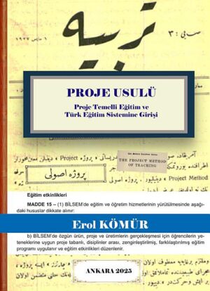PROJE USULÜ: Proje Temelli Eğitim ve Türk Eğitim Sistemine Girişi