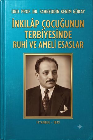 İNKILAP ÇOCUĞUNUN TERBİYESİNDE RUHİ VE AMELİ ESASLAR
